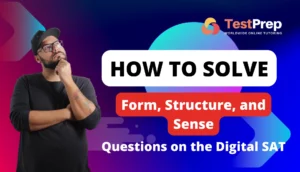 How to Solve Form, Structure, and Sense Questions on the Digital SAT