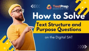 How to solve "Text Structure and Purpose Questions" on the Digital SAT